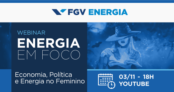 FGV Energia | Webinar Energia em Foco: Economia, Política e Energia no Feminino @ YouTube