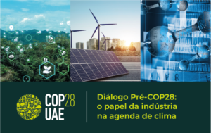 DIÁLOGO PRÉ-COP28: o papel da indústria na agenda de clima
