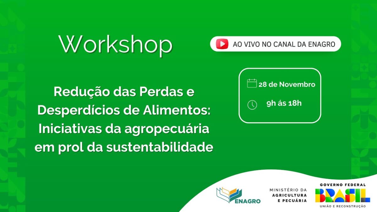 Workshop Redução das Perdas e Desperdícios de Alimentos: Iniciativas da Agropecuária em prol da Sustentabilidade